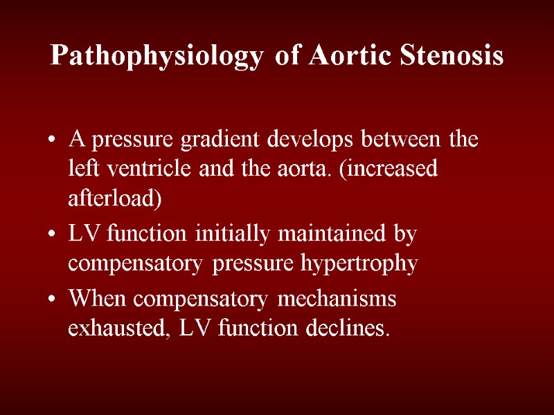 Pathophysiology of Aortic Stenosis A pressure gradient develops between the left ventricle and the